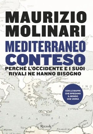 Mediterraneo Conteso. Perch? L'occidente E I Suoi Rivali Ne Hanno Bisogno fronte