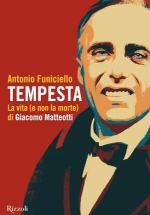 Tempesta. La Vita (e La Non Morte) Di Giacomo Matteotti fronte