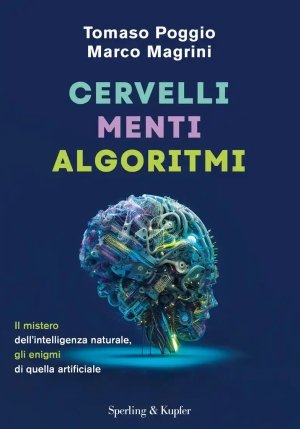 Cervelli, Menti, Algoritmi. Il Mistero Dell'intelligenza Naturale, Gli Enigmi Di Quelli Artificiali fronte