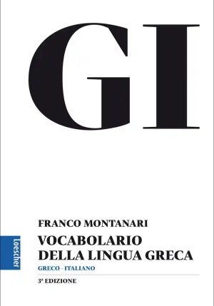 Gi. Vocabolario Della Lingua Greca. Con La Guida All'uso Del Vocabolario E Lessico Di Base. Con Aggi fronte