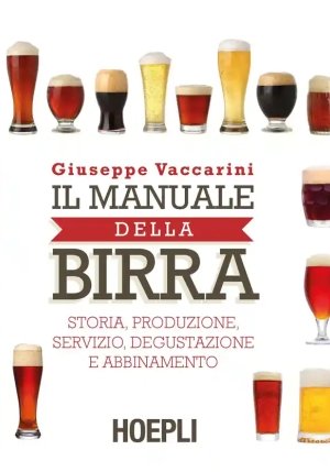 Il Manuale Della Birra. Storia, Produzione, Servizio, Degustazione E Abb fronte