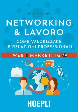 Networking & Lavoro. Come Valorizzare Le Relazioni Professionali fronte