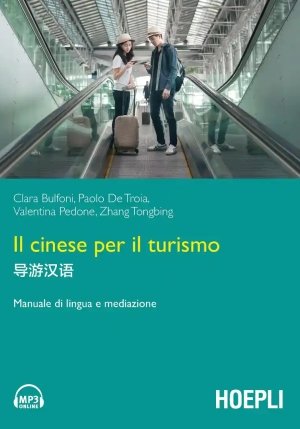 Cinese Per Il Turismo. Manuale Di Lingua E Mediazione (il) fronte