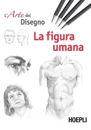 Figura Umana. Esercizi. L'arte Del Disegno (la) fronte