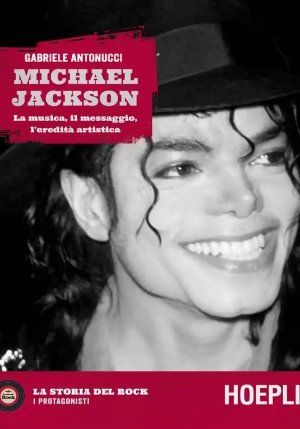 Michael Jackson. La Musica, Il Messaggio, L'eredit? Artistica fronte