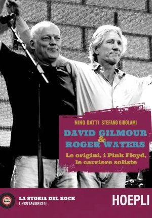 David Gilmour & Roger Waters. Le Origini, I Pink Floyd, Le Carriere Soliste fronte