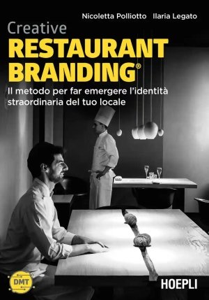 Creative Restaurant Branding. Il Metodo Per Far Emergere L'identit? Straordinaria Del Tuo Locale fronte