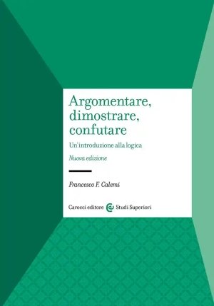 Argomentare, Dimostrare, Confutare. Un'introduzione Alla Logica fronte