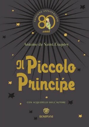 Piccolo Principe. Ediz. Anniversario 80 Anni (il) fronte