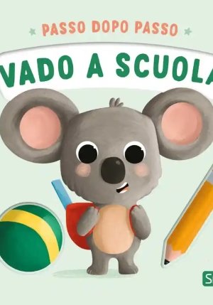 Vado A Scuola. Passo Dopo Passo. Board Books. Ediz. A Colori fronte