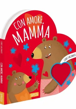 Con Amore, Mamma. Libri Sagomati. Ediz. A Colori fronte