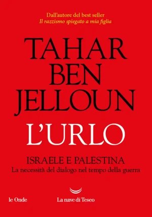 Urlo. Israele E Palestina. La Necessit? Del Dialogo Nel Tempo Della Guerra (l') fronte