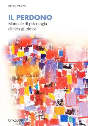 Perdono. Manuale Di Psicologia Clinico-giuridica (il) fronte