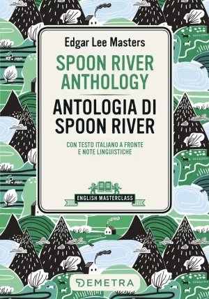 Spoon River Anthology-antologia Di Spoon River. Testo Italiano A Fronte fronte