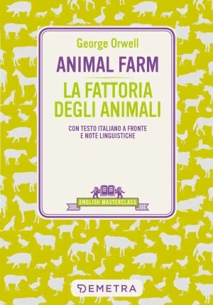 Animal Farm-la Fattoria Degli Animali. Testo Italiano A Fronte fronte