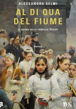 Al Di Qua Del Fiume. Il Sogno Della Famiglia Crespi fronte