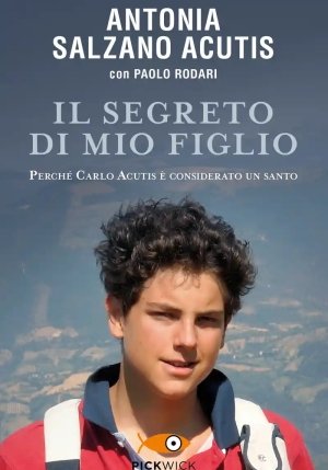 Segreto Di Mio Figlio. Perch? Carlo Acutis ? Considerato Un Santo (il) fronte