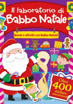 Laboratorio Di Babbo Natale. Gioco Con Gli Stickers. Ediz. Illustrata (il) fronte