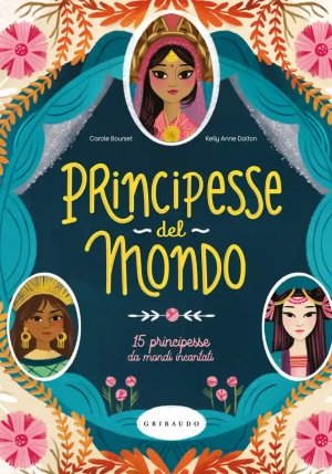 Principesse Dal Mondo. 15 Principesse Da Mondi Incantati. Ediz. A Colori fronte