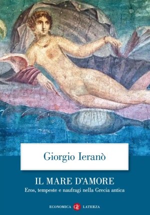 Mare D'amore. Eros, Tempeste E Naufragi Nella Grecia Antica (il) fronte