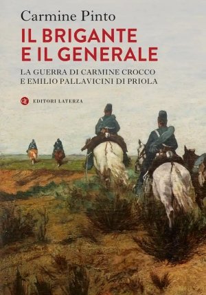 Brigante E Il Generale. La Guerra Di Carmine Crocco E Emilio Pallavicini Di Priola (il) fronte