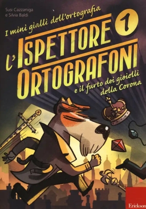 Ispettore Ortografoni E Il Furto Dei Gioielli Della Corona. I Mini Gialli Dell'ortografia. Con Adesivi (l'). Vol. 1 fronte