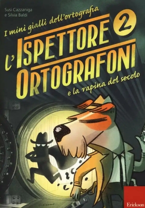 Ispettore Ortografoni E La Rapina Del Secolo. I Mini Gialli Dell'ortografia. Con Adesivi (l') fronte