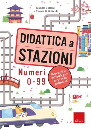 Didattica A Stazioni. Numeri 0-99. Percorsi E Attivit? Per La Scuola Primaria. Con Contenuto Digital fronte