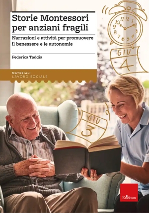 Metodo Montessori E Gli Anziani Fragili. Principi E Metodi Per Migliorare Il Benessere E Le Autonomi fronte