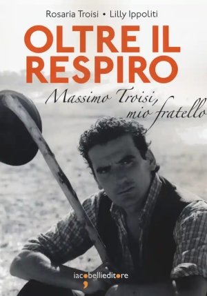 Oltre Il Respiro. Massimo Troisi, Mio Fratello fronte