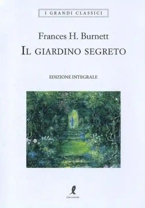 Giardino Segreto. Ediz. Integrale (il) fronte