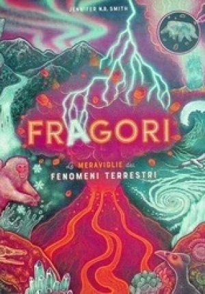 Fragori. Le Meraviglie Dei Fenomeni Terrestri fronte