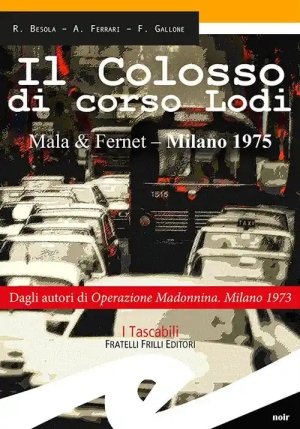 Il Colosso Di Corso Lodi Mala& Fernet - Milano 1975 fronte