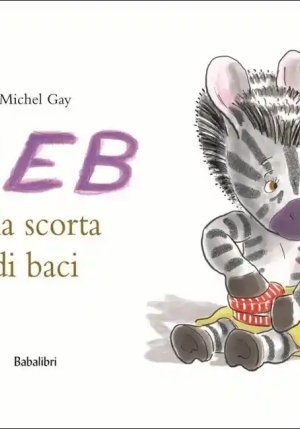 Zeb E La Scorta Di Baci. Ediz. Illustrata fronte