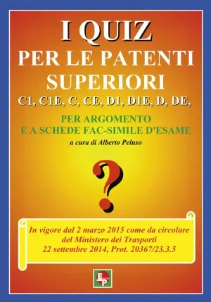 Quiz Per Le Patenti Superiori. C1, C1e, C, Ce, D1, D1e, D, De (i) fronte