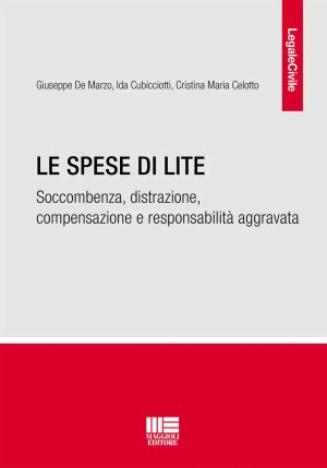 Spese Di Lite. Soccombenza, Distrazione, Compensazione E Responsabilit? Aggravata (le) fronte