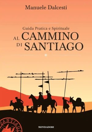 Guida Pratica Spirituale Al Cammino Di Santiago fronte