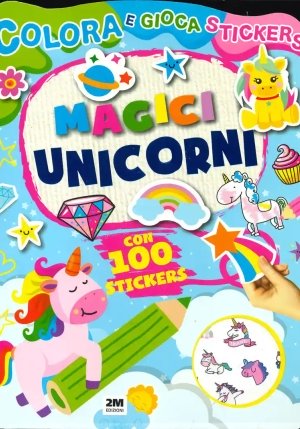 Magici Unicorni. Trendy Model. Colora Gioca Stickers. Ediz. A Colori fronte