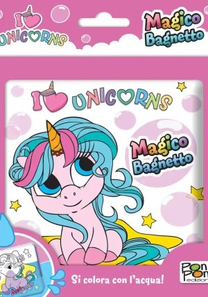 I Love Unicorns. Magico Bagnetto. Ediz. A Colori fronte