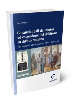 Garanzie Reali Dei Mutui Ed Escussione Del Debitore In Diritto Romano fronte