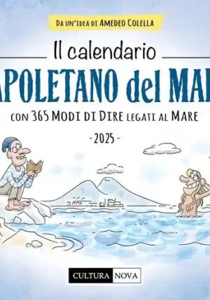 Calendario Napoletano Del Mare 2025. Con 365 Modi Di Dire Legati Al Mare. Ediz. Illustrata fronte