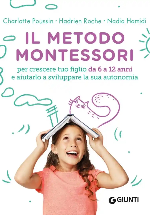 Immagine 0 di Metodo Montessori. Per Crescere Tuo Figlio Da 6 A 12 Anni E Aiutarlo A Sviluppare La Sua Autonomia (il)