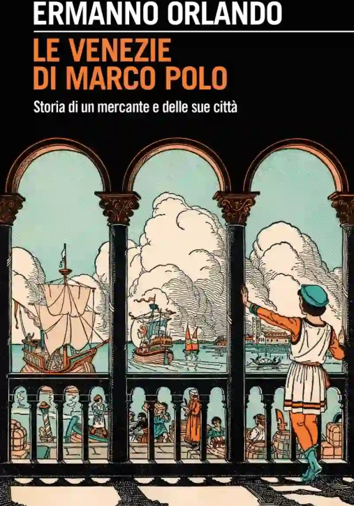 Immagine 0 di Venezie Di Marco Polo. Storia Di Un Mercante E Delle Sue Citt? (le)