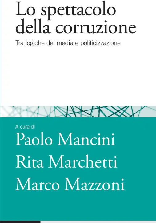 Immagine 0 di Spettacolo Della Corruzione. Tra Logiche Dei Media E Politicizzazione (lo)