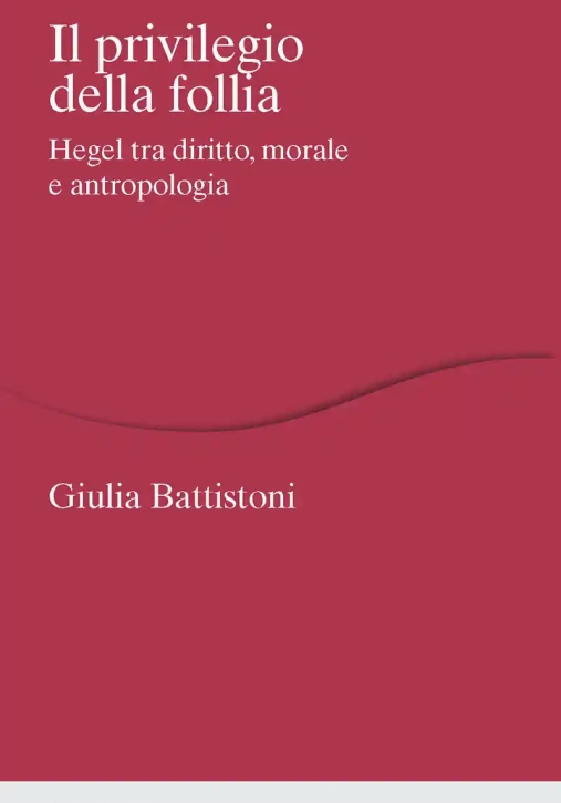 Immagine 0 di Privilegio Della Follia. Hegel Tra Diritto, Morale E Antropologia (il)