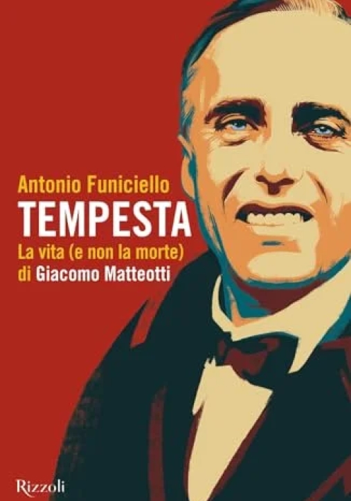 Immagine 0 di Tempesta. La Vita (e La Non Morte) Di Giacomo Matteotti