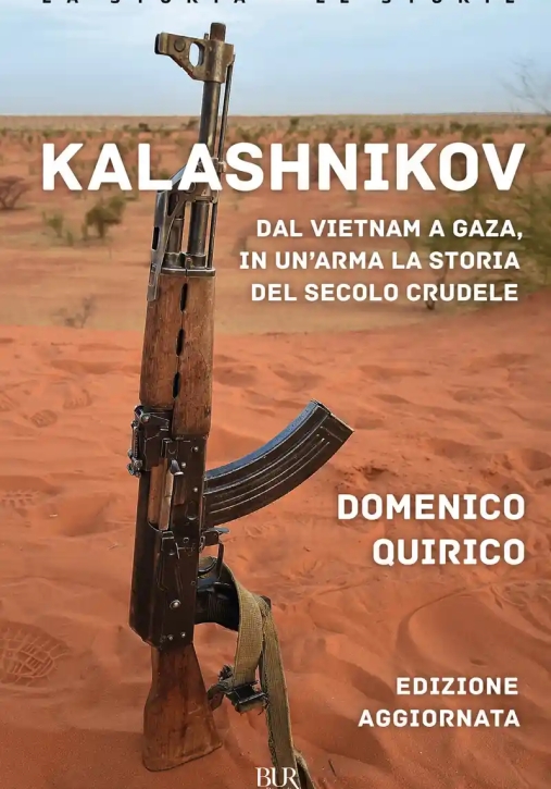 Immagine 0 di Kalashnikov. Dal Vietnam A Gaza, In Un'arma La Storia Del Secolo Crudele. Nuova Ediz.