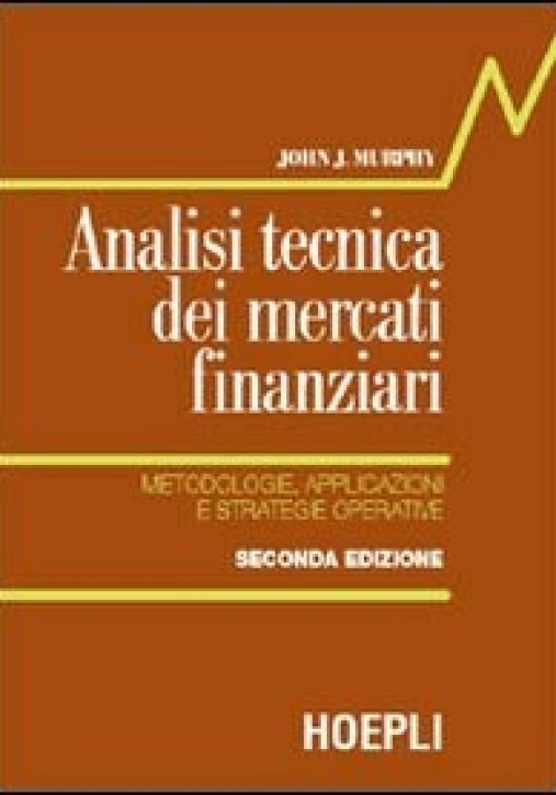 Immagine 0 di Analisi Tecnica Dei Mercati Finanziari. Metodologie, Applicazioni E Stra