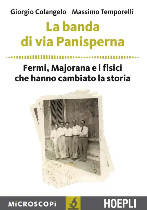 Immagine 0 di Banda Di Via Panisperna. Fermi, Majorana E I Fisici Che Hanno Cambiato La Storia (la)