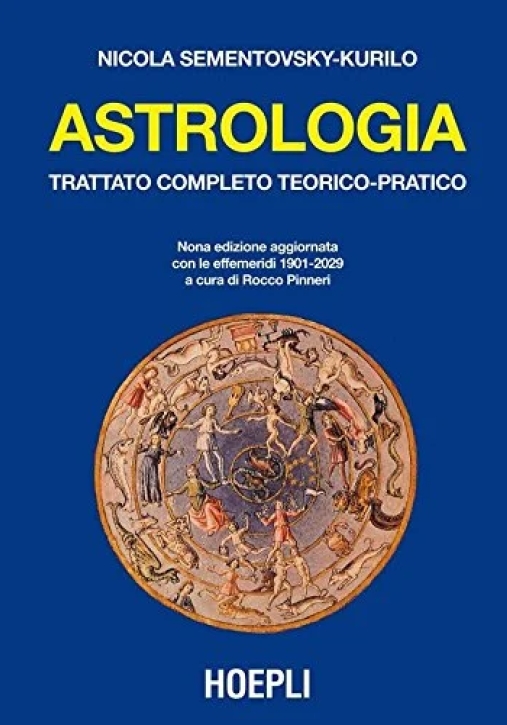 Immagine 0 di Astrologia. Trattato Completo Teorico-pratico. Con Effemeridi Dal 1901 Al 2029